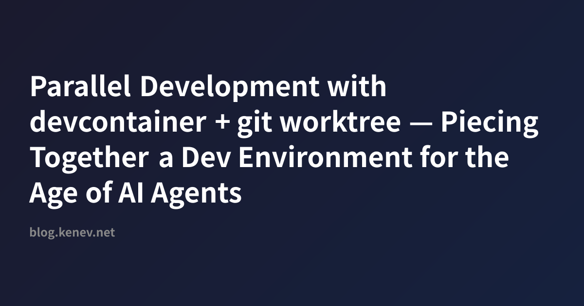 Parallel Development with devcontainer + git worktree — Piecing ...